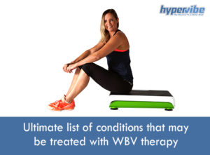 Ultimate list of conditions that may be treated with WBV therapy