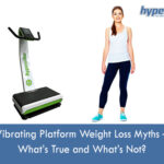 Vibrating Platform Weight Loss Myths - What is True and What is Not