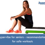 Hypervibe for seniors - recommendations for safe workouts