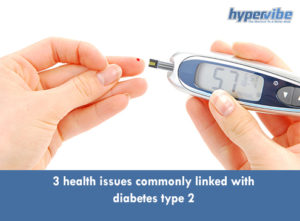 3 health issues commonly linked with diabetes type 2 7