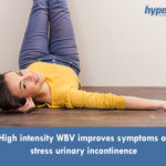 High intensity WBV improves symptoms of stress urinary incontinence
