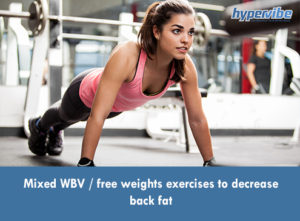 Mixed WBV / free weights exercises to decrease back fat