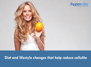 Diet and lifestyle changes that help reduce cellulite