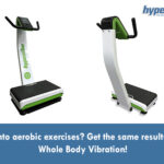 Not into aerobic exercises Get the same results with WBV