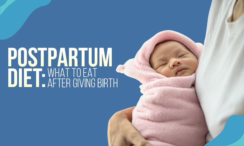 What to Eat After Giving Birth (and What to Avoid!) - Hello Postpartum