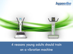 4-reasons-young-adults-should-train-on-a-vibration-machine