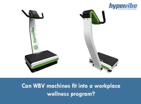 Can WBV machines fit into a workplace wellness program?