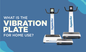 What Is the Best Vibration Plate for Home Use