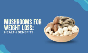 mushrooms for weight loss