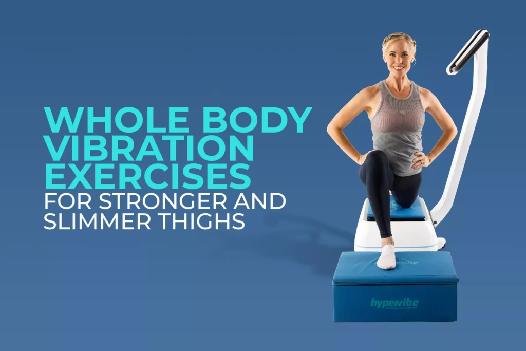 woman demonstrating squat on a Vibration Platform, headline reads Whole Body Vibration Exercises for Stronger and Slimmer Thighs