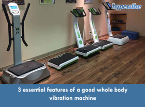 3 essential features of a good whole body vibration machine