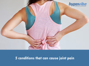 5 conditions that can cause joint pain