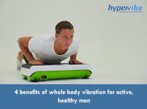 4 benefits of whole body vibration for active, healthy men 2