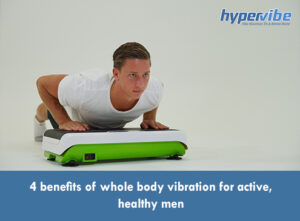 4 benefits of whole body vibration for active healthy men
