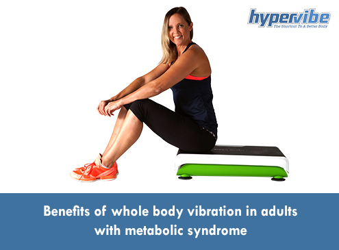 Benefits of whole body vibration in adults with metabolic syndrome