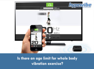 is there an age limit for whole body vibration exercises