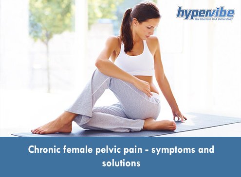 Chronic female pelvic pain - symptoms and solutions