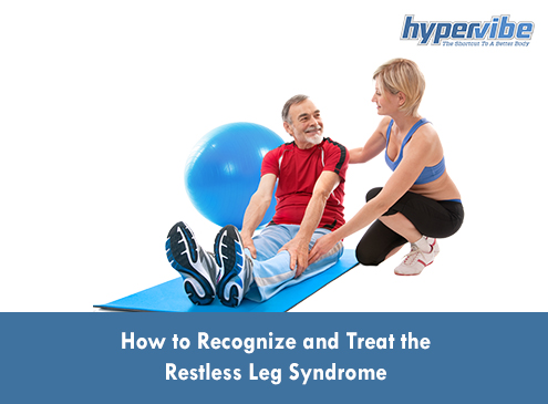 How to Recognize and Treat Restless Leg Syndrome