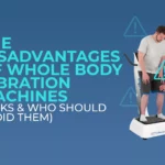 Graphic titled ‘The disadvantages of whole body vibration machines’ showing a trainer assisting a man standing on a vibration platform with warning icons.