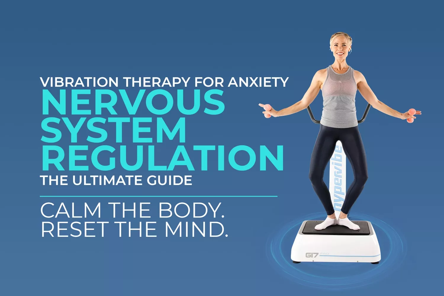 nervous system regulation vibration therapy guide Ultimate guide cover for vibration therapy for anxiety and nervous system regulation featuring a woman on a Hypervibe G17 Pro.