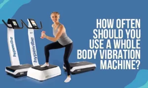 How often should you use a vibration plate - Quantity Vs Quality