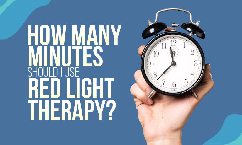 How Many Minutes Should I Use Red Light Therapy