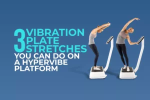 Woman performing stretches on a Hypervibe vibration plate