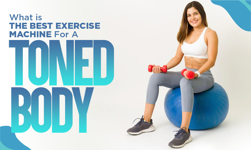 The 14 Best Exercise Equipment & Machines For Toning Your Whole