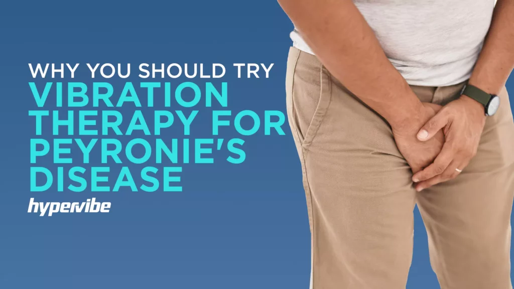 Man holding pelvic area with headline about trying vibration therapy for Peyronie’s disease