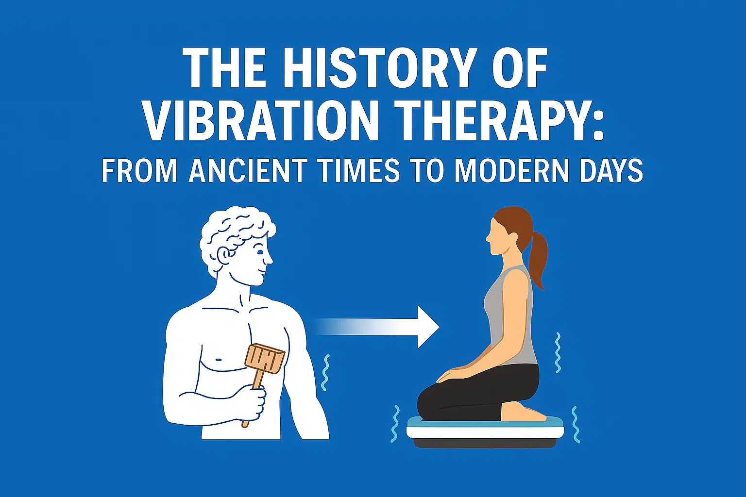 The History of Vibration Therapy: From Ancient Times to Modern Days