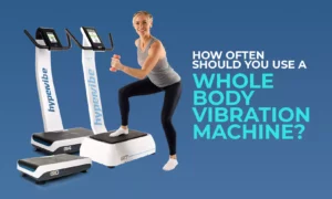 woman exercising on a hypervibe vibration plate with headline how often should you use a whole vibration machine