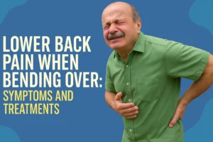 Lower Back Pain When Bending Over (What Causes It & How to Fix It)