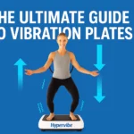 The Ultimate Guide To Vibration Plate (Benefits, Usage, and Top Picks)