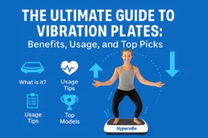 The Ultimate 2025 Vibration Plates Guide: Proven Benefits, Smart Usage & Top Picks