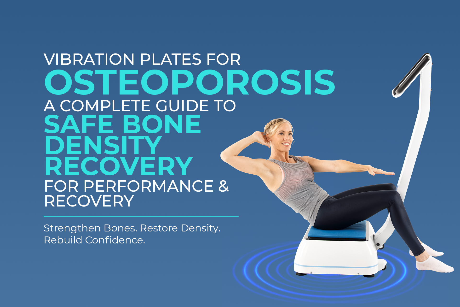 Woman holding light hand weights while exercising on a G17 Pro vibration plate machine next to text reading Vibration Plates For Osteoporosis A Complete Guide to Safe Bone Density Recovery